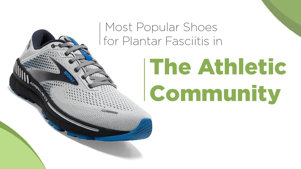 Most Popular Shoes for Plantar Fasciitis in the Athletic Community | Biofoot