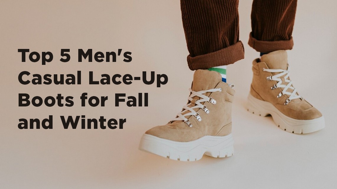 Top 5 Men's Casual Lace-Up Boots for Fall and Winter | Biofoot